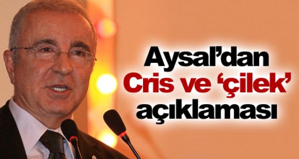 Aysal'dan Cris ve ilek aklamas !